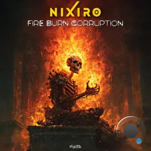 Nixiro - Fire Burn Corruption (2026)