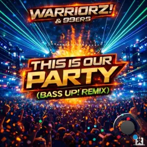 99ers & Warriorz - This Is Our Party (Bass Up! Remix) (2026)