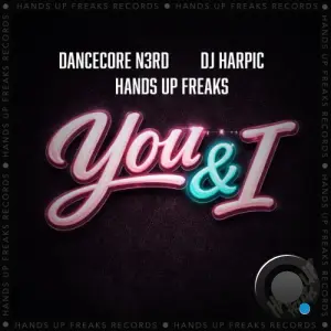 Dancecore N3rd x Hands Up Freaks x DJ Harpic - You and I (2026)