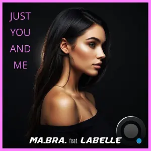 Ma.Bra. feat LaBelle - Just you and me (2026)