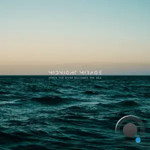 Midnight Mirage - When the River Becomes the Sea (2026)