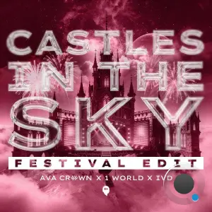 AVA CROWN x 1 World x IVD - Castles In The Sky (Festival Edit) (2026)