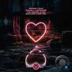 Franky Dux & Charly Lownoise & The Mindplayer - Because I Love You (2026)