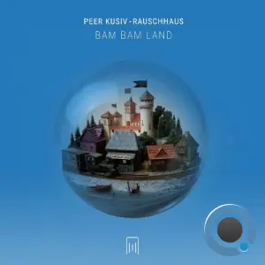 Peer Kusiv, Rauschhaus - Bam Bam Land (2026)