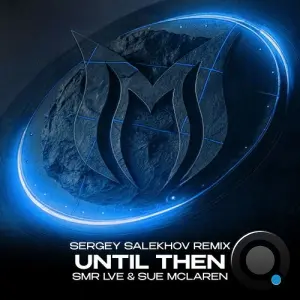 Smr Lve & Sue Mclaren - Until Then (Sergey Salekhov Remix) (2026)