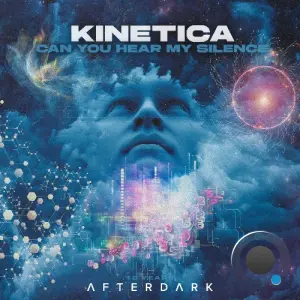 Kinetica - Can Your Hear My Silence (2026)