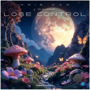 KRIS DAM - I Wanna Lose Control (Mixes) (2026)