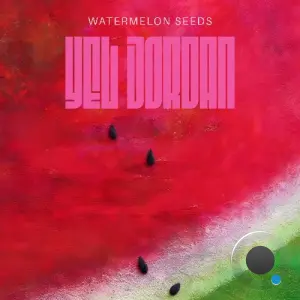 Yel Jordan - Watermelon Seeds (2026)
