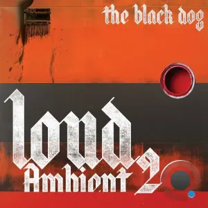 The Black Dog - Loud Ambient 2 (2026)