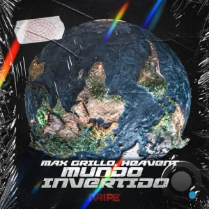 Max Grillo & Heavent - Mundo Invertido (2026)