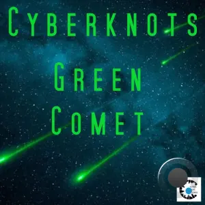 Cyberknots - Green Comet (2026)