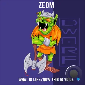 Zeom - What Is Life / Now This Is Voice (2026)