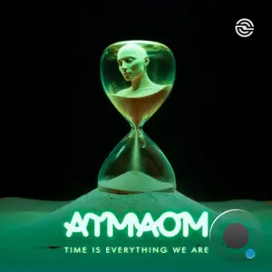 Atmaom - Time Is Everything We Are (2026)