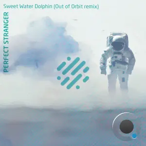 Perfect Stranger & Out Of Orbit - Sweet Water Dolphin (Out Of Orbit Remix) (2026)