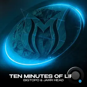Bigtopo & Jarr Head - Ten Minutes Of Life (2026)