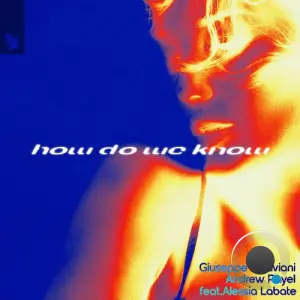 Giuseppe Ottaviani X Andrew Rayel Ft. Alessia Labate - How Do We Know (2026)