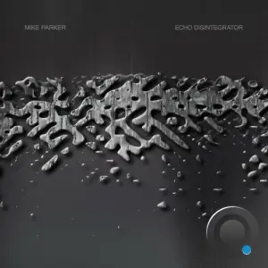 Mike Parker - Echo Disintegrator (2026)