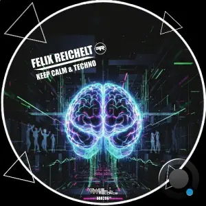 Felix Reichelt - Keep Calm & Techno (2026)