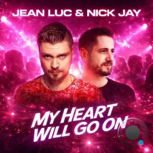 Jean Luc & Nick Jay - My Heart Will Go On (2026)