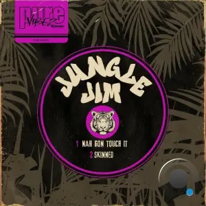 Jungle Jim - Nah Gon Touch It / Skinned (2026)