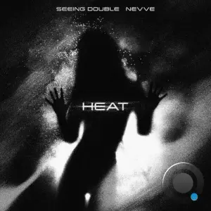 Seeing Double & Nevve - Heat (2026)