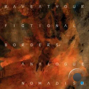 Rave At Your Fictional Borders - Analogue Nomadism (2026)
