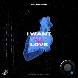 Dev Kandak - I Want Your Love (2026)
