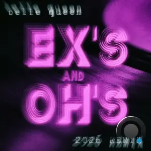 Belle Queen - Ex's and Oh's (2026 Remix) (2026)
