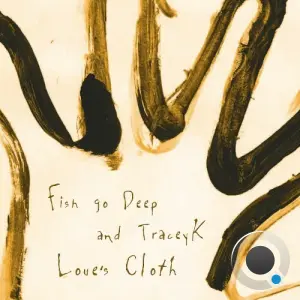 Fish Go Deep & Tracey K - Love's Cloth (Revisited) (2026)