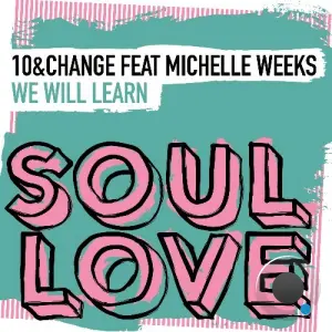 10&Change feat Michelle Weeks - We Will Learn (2026)