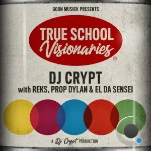 DJ Crypt - True School Visionaries feat Reks, Prop Dylan, El Da Sensei (2026)