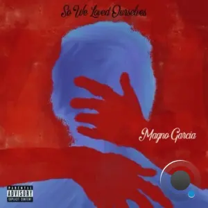 Magno Garcia - So We Loved Ourselves (2026)
