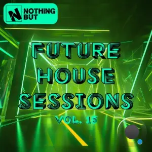 Nothing But... Future House Sessions, Vol. 15 (2026)