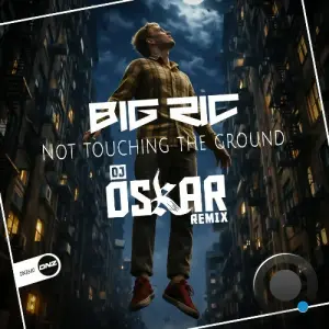 Big RIC - Not Touching The Ground (DJ Oskar Remix) (2026)
