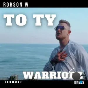 Robson W - To Ty (Warriorz Remix) (2026)