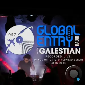 Galestian - Global Entry Radio 097 (2026-04-07)