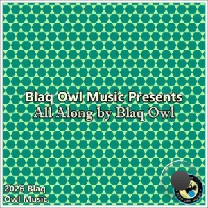 Blaq Owl - All Along (2026)