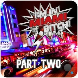 I'm in Miami Bitch!, Part Two (Best Clubbing Tech House Tracks) (2026)