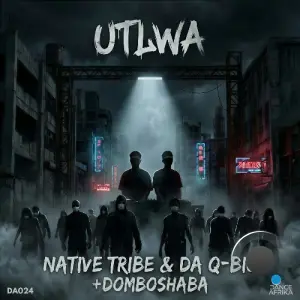 Native Tribe (SA) & Da Q-Bic & Domboshaba - Utlwa (2026)