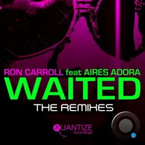 Ron Carroll x Aires Adora - Waited (The Remixes) (2026)