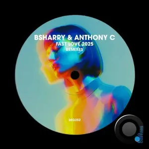 Bsharry & Anthony C - Fast Love 2025 (Remixes) (2026)