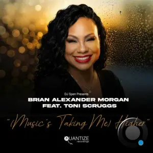 Brian Alexander Morgan x Toni Scruggs - Music's Taking Me Higher (2026)