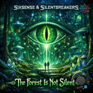 Sixsense and SilentBreakers - The Forest Is Not Silent (2026)