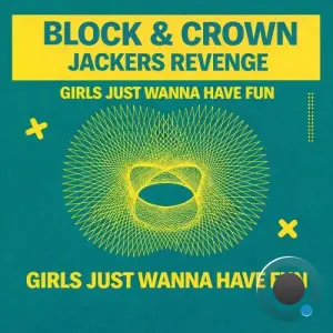 Block & Crown ft Jackers Revenge - Girls Just Wanna Have Fun (2026)