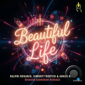 Ralphi Rosario x Simbryt Dortch x Arken Nino x Gravity - Beautiful Life (Richard Earnshaw Remixes) (2026)