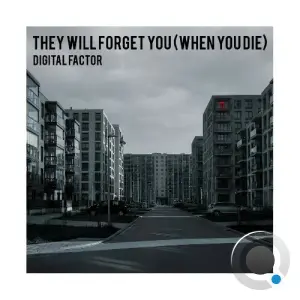 Digital Factor - They will forget you (when you die) (2026)