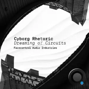 Cyborg Rhetoric - Dreaming of Circuits (2026)
