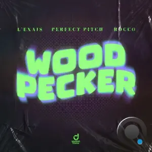 L'EXAIS x Perfect Pitch x Rocco - Woodpecker (2026)