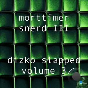 Morttimer Snerd III - Dizko Slapped Volume 3 (2026)