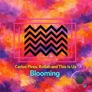 Carlos Pires, Kollah & This Is Us - Blooming (2026)